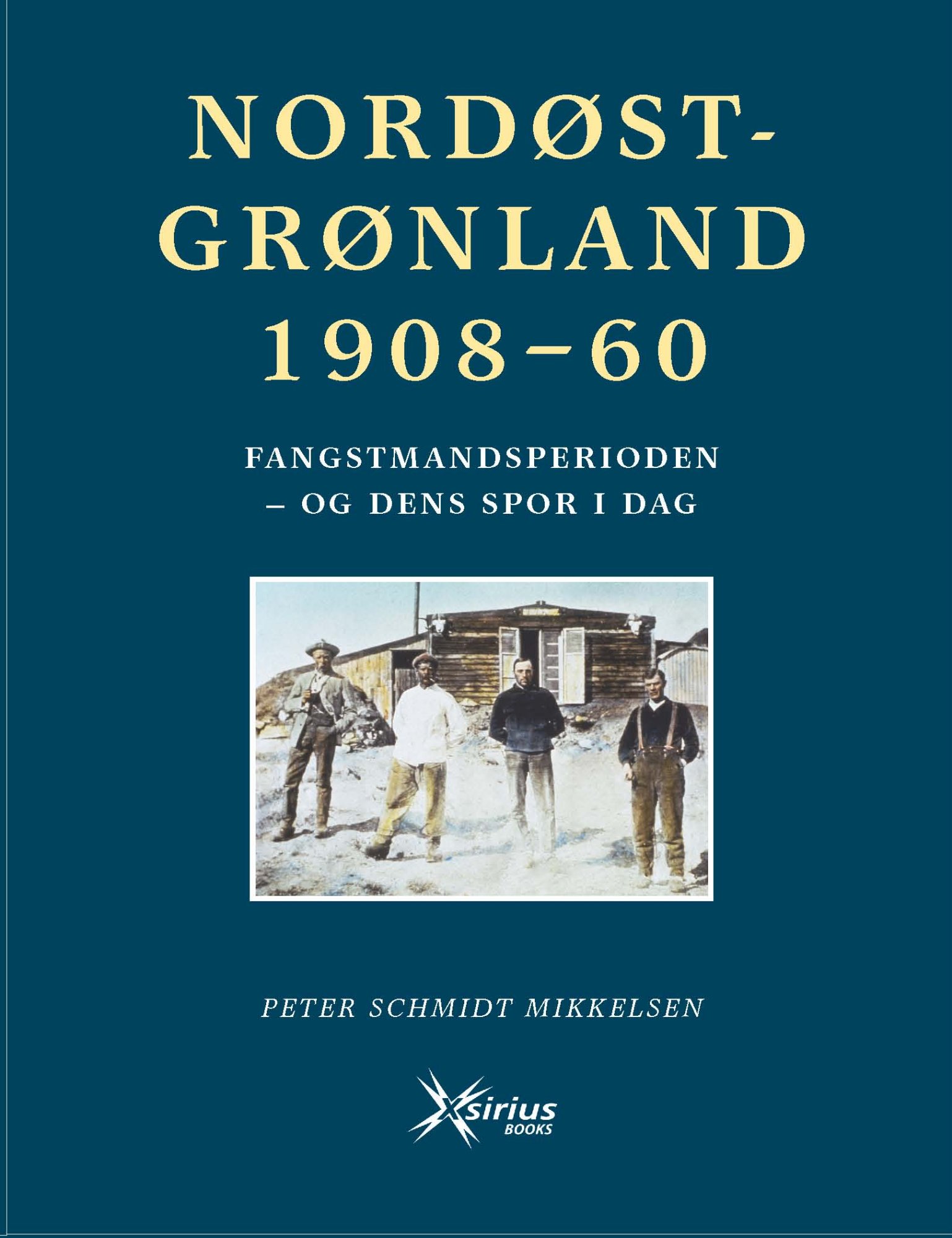 NORDØSTGRØNLAND 1908-60. Fangstmandsperioden - og dens spor i dag