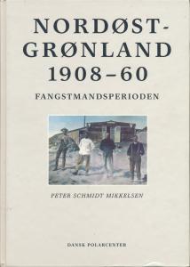 NORDØSTGRØNLAND 1908-60. Fangstmandsperioden.
